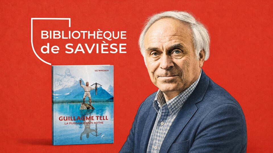Guillaume Tell. La puissance d'un mythe, nouveau livre d'Uli Windisch. Rencontre-dédicace le 9 juin à Savièse